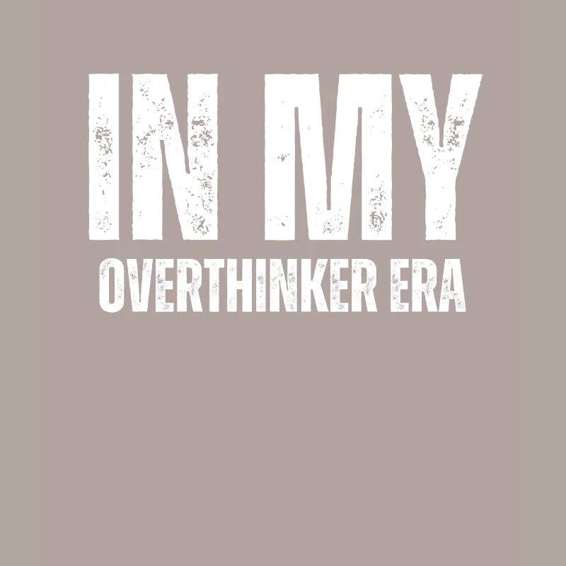 Dans mon ère Overthinker Overthink