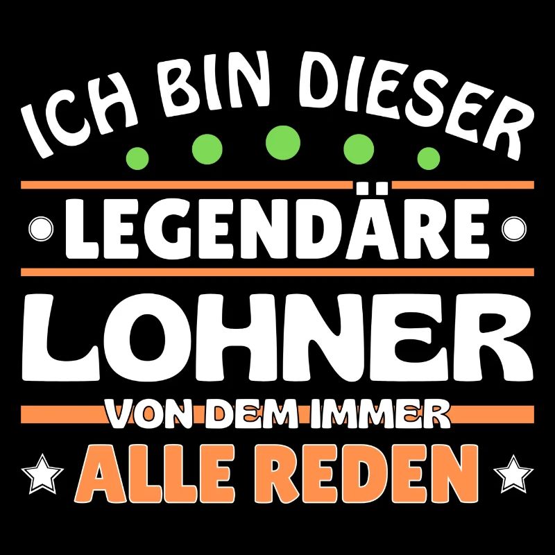 Ich bin dieser legendäre Lohner