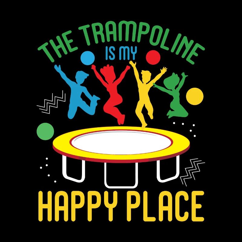 Trampoline is my happy place - Jumping Trampolin