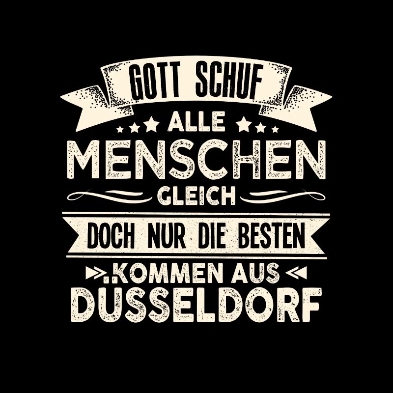 Gott schuf Düsseldorfer anders Düsseldorf