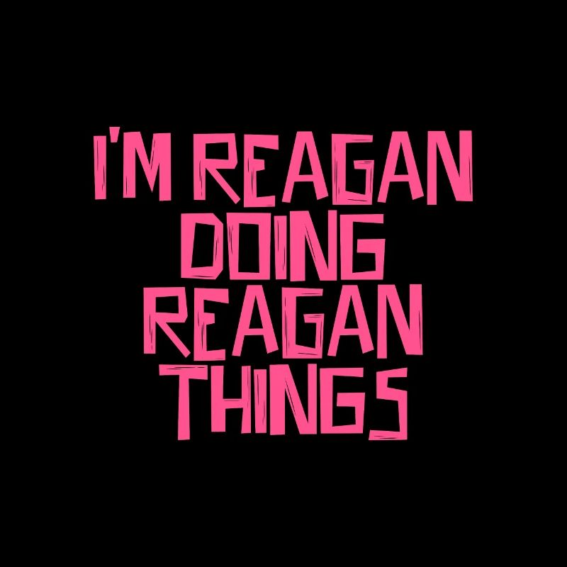 I'm Reagan doing Reagan things