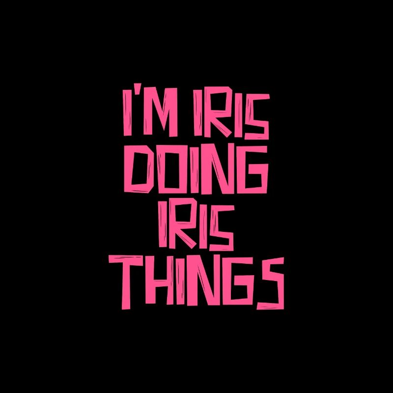 I'm Iris doing Iris things