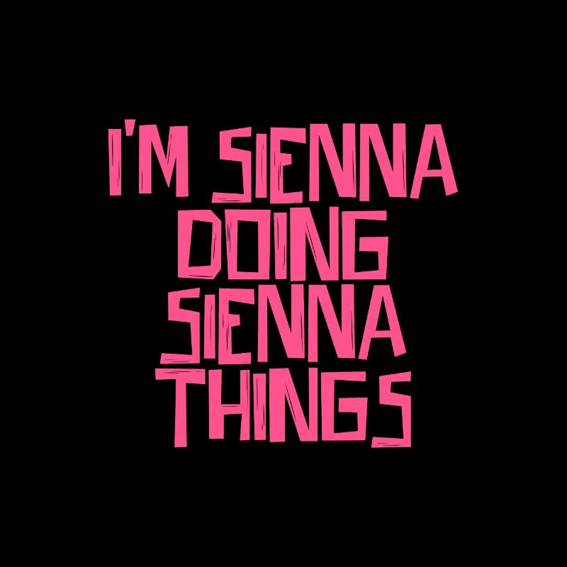 I'm Sienna doing Sienna things
