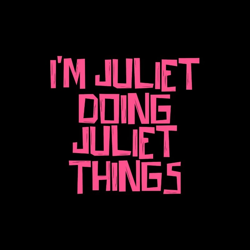 I'm Juliet doing Juliet things