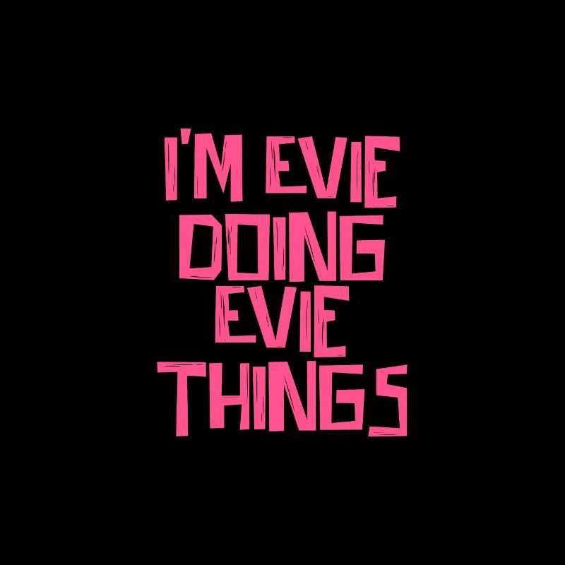 I'm Evie doing Evie things