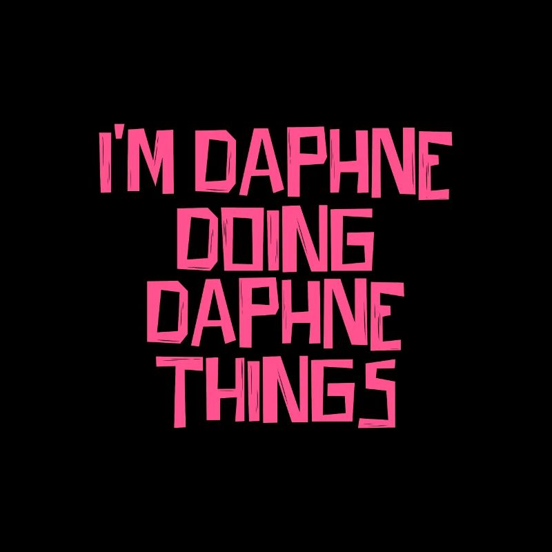 I'm Daphne doing Daphne things