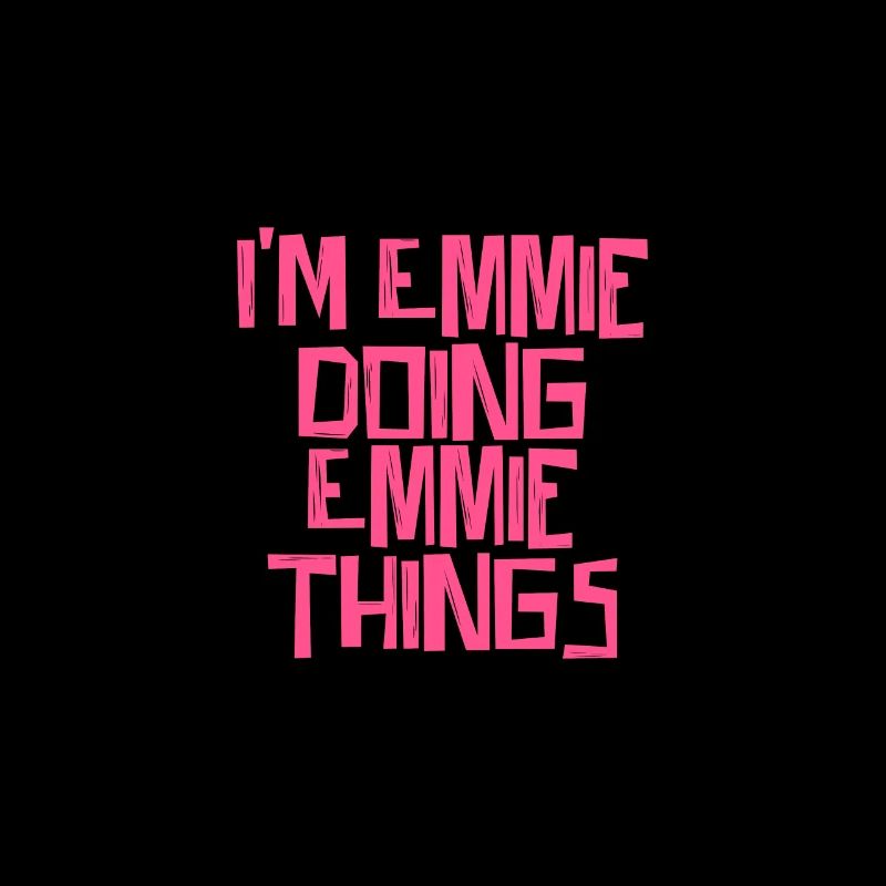 I'm Emmie doing Emmie things