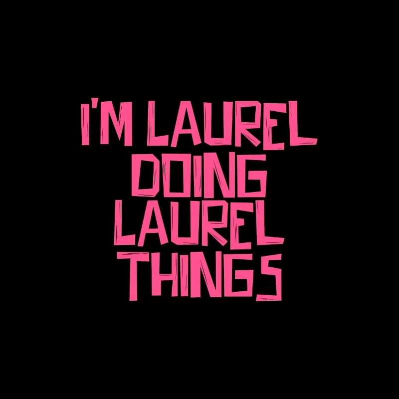 I'm Laurel doing Laurel things