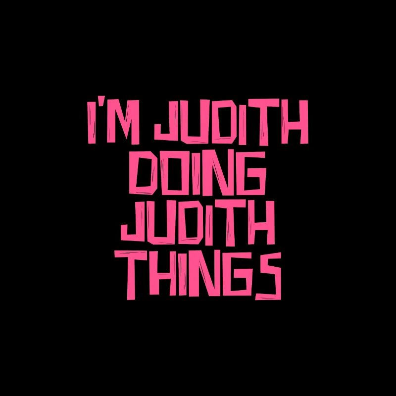 I'm Judith doing Judith things