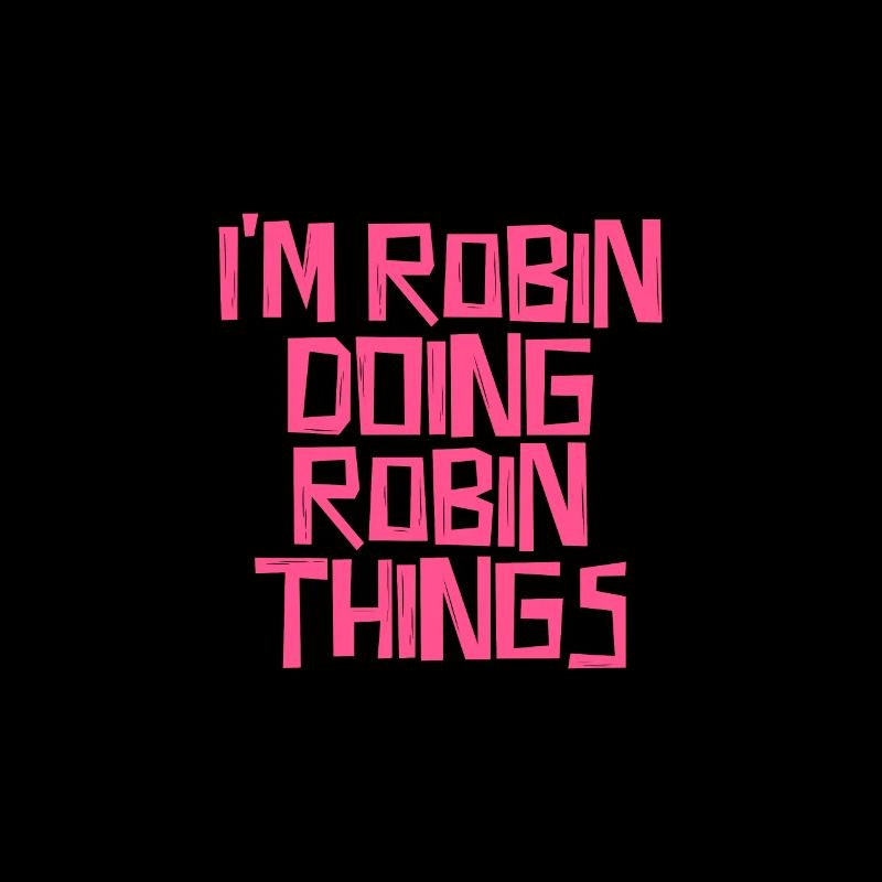 I'm Robin doing Robin things