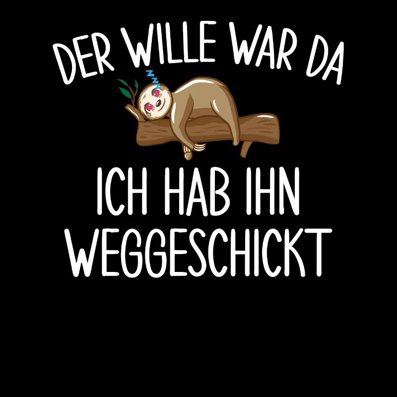 Der Wille War Da Ich Habe Ihn Weggeschickt