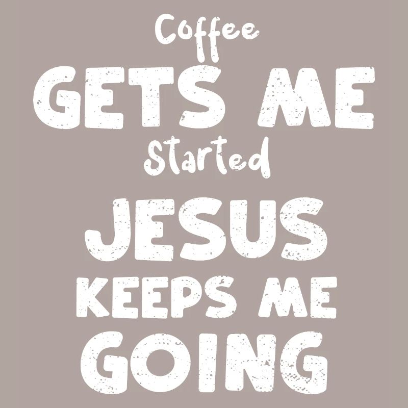 Coffee Gets Me Started Jesus Kee...