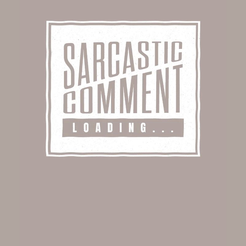 Sarcastic comment loading - please wait