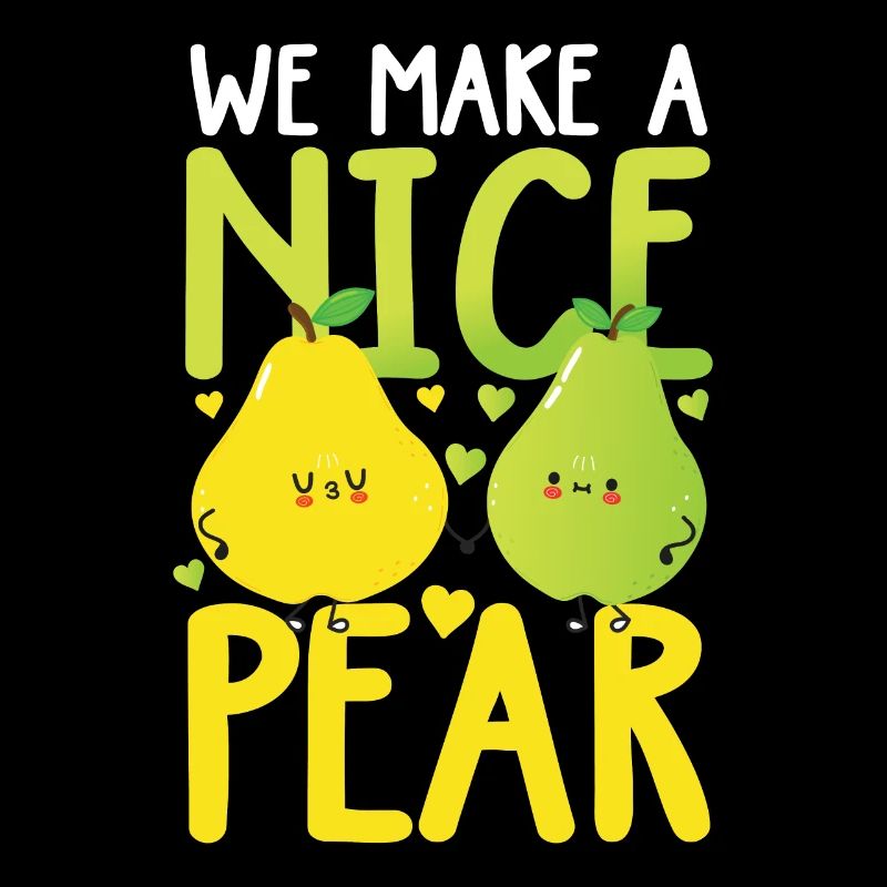 We Make A Nice Pear