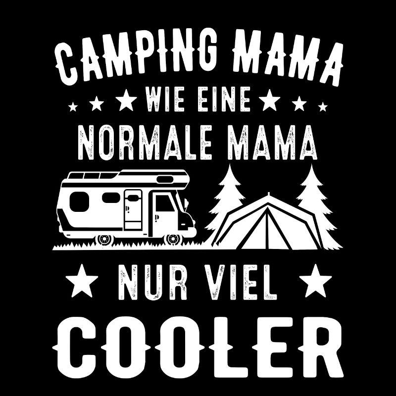 Camping Mama wie eine normale Mama nur viel cooler