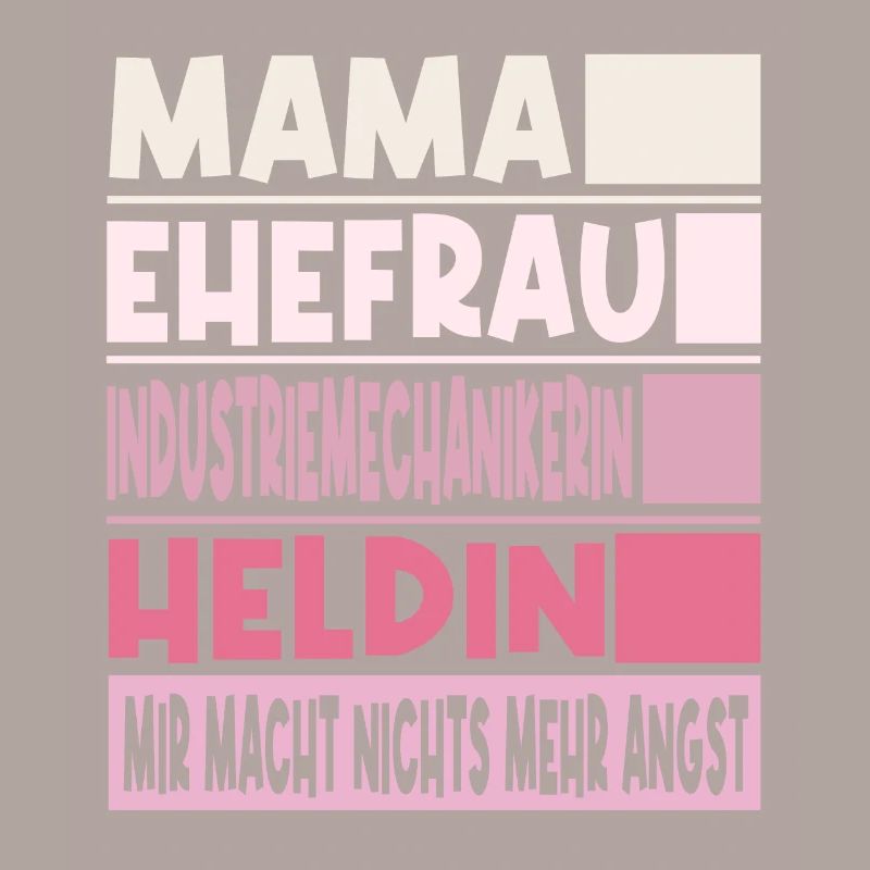 Industriemechanikerin Mama Ehefrau Heldin