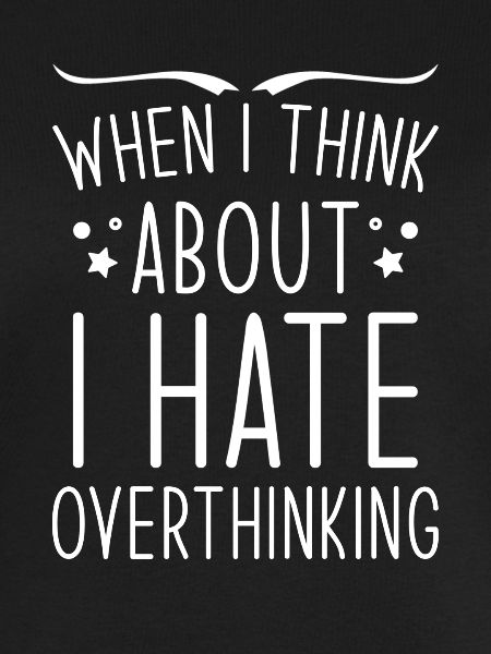 Overthinker Overthinking
