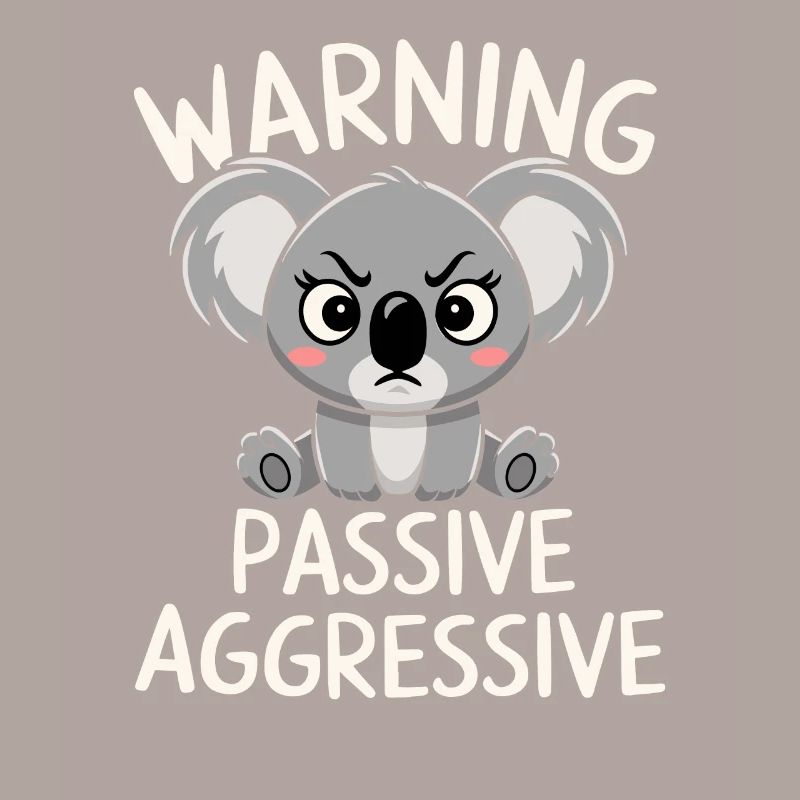 Warning: Passive, Aggressive, Koala