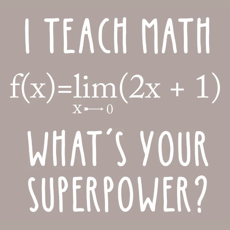 I Teach Math What’s Your Superpower