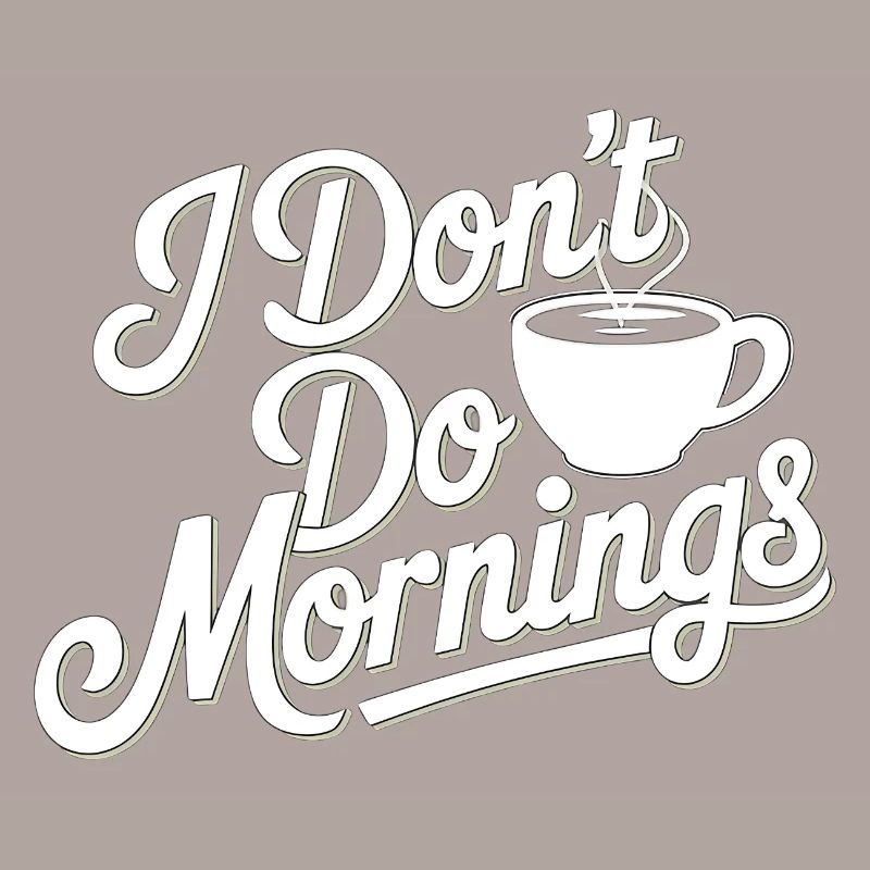 Dont Do Mornings Coffee Tee