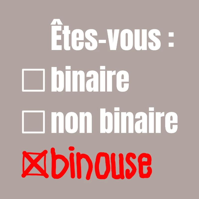 ARE YOU BINARY, NON-BINARY, BINOUSE!