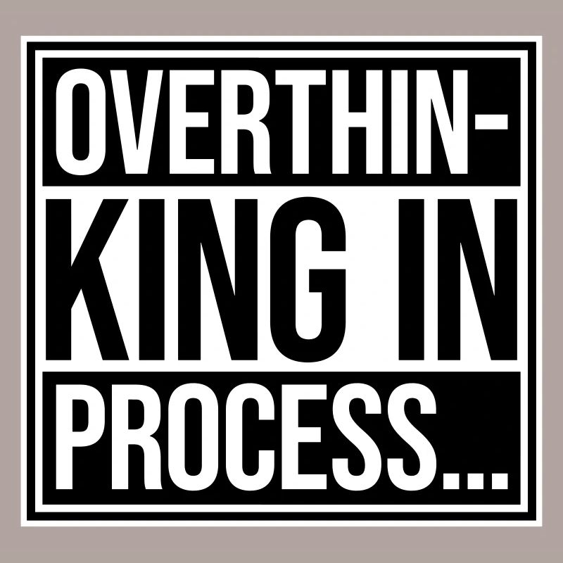 Overthinking In Process Funny Brooding Saying Logo