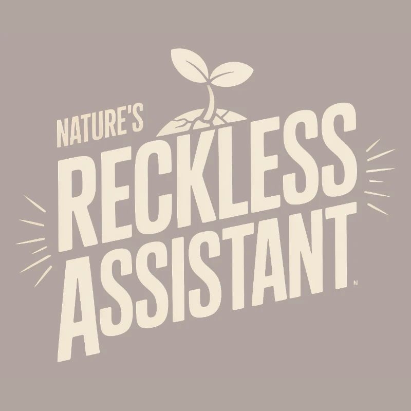 Nature's Reckless Assistant