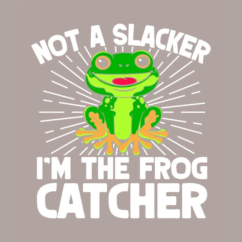 Frog Catcher Not A Slacker Frog