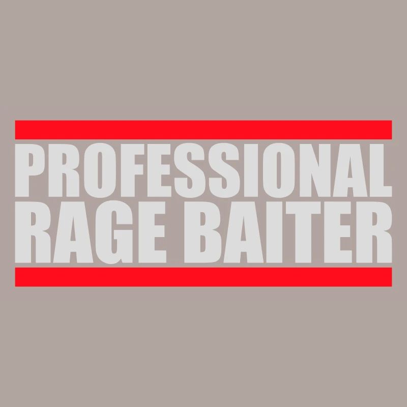 Professional Rage Baiter Troll Attention Fun