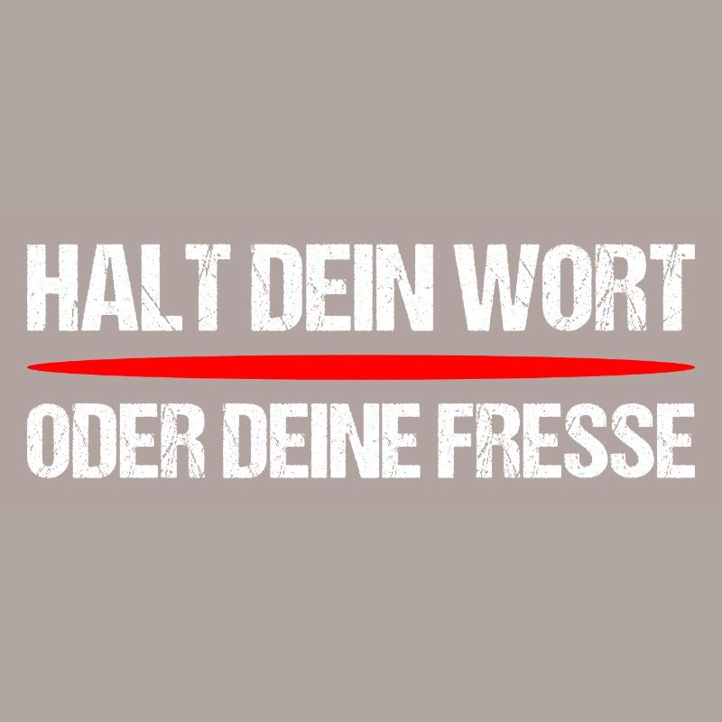 Halt dein Wort oder Fresse – Frecher Spruch