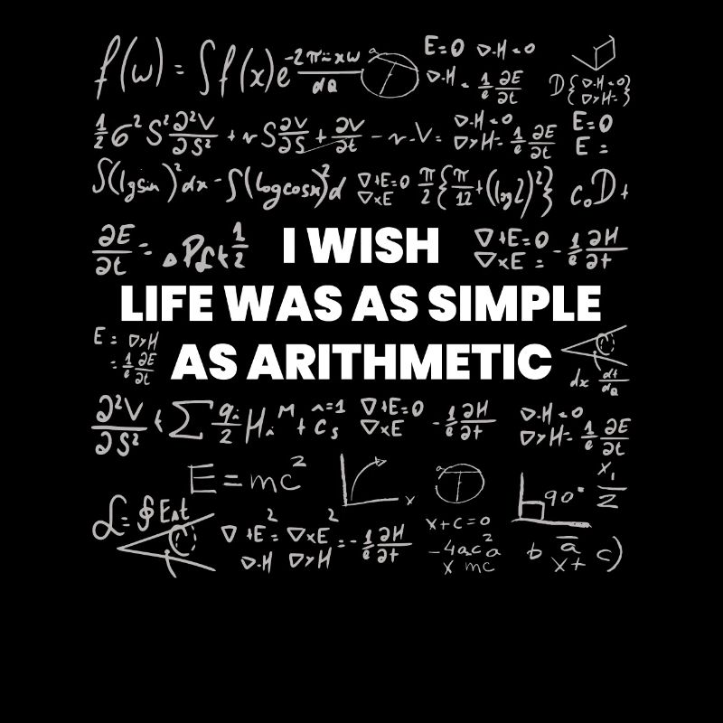 Wish Life Would Be As Simple as Arithmetic