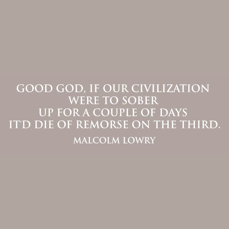 Citation sobre-réfléchie de Malcolm Lowry