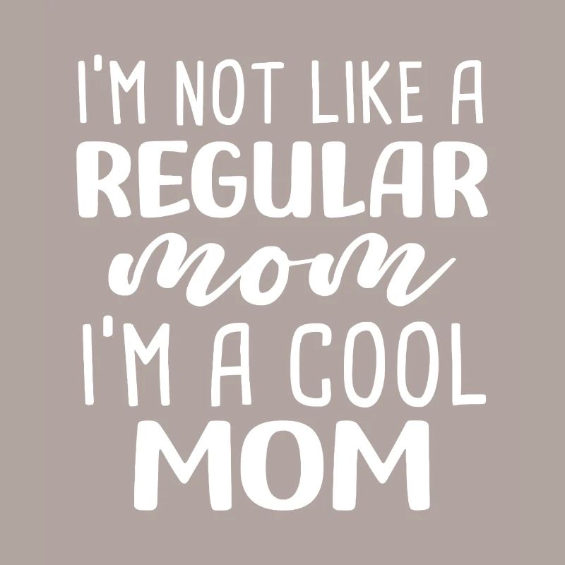 Ich bin nicht wie eine normale Mutter, ich bin eine coole Mutter