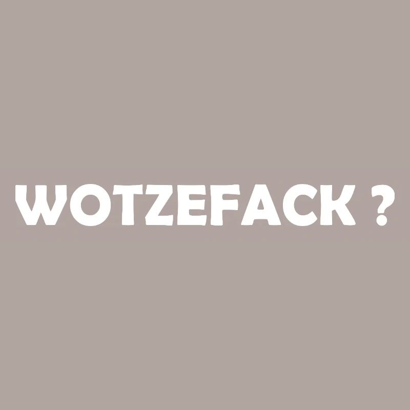 Wotzefack?