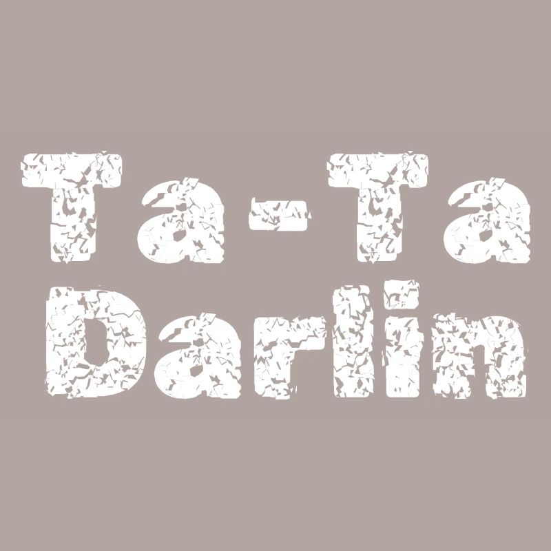 Ta Ta Darlin