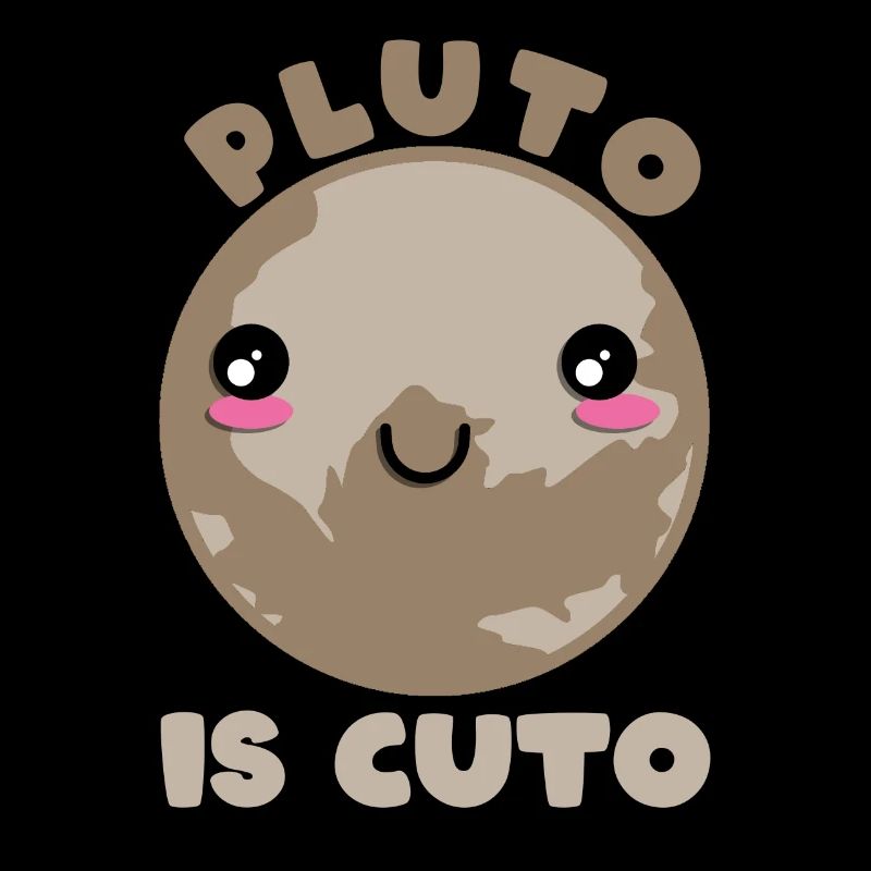 Pluto Is Cuto - Pluto Planet Space Cute