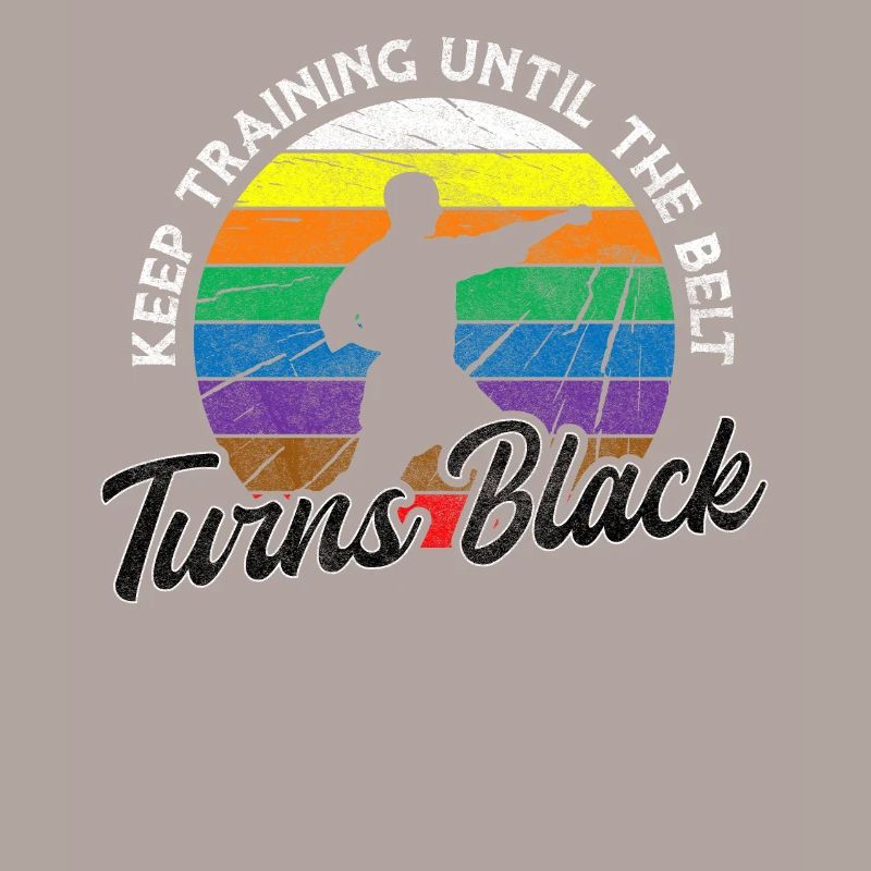 Keep Training Until The Belt Turns Black Karate