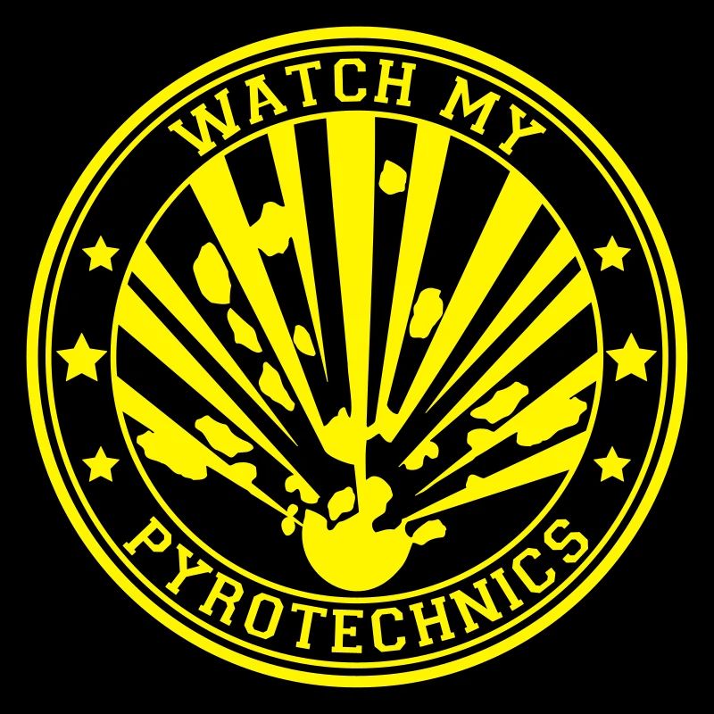 Watch my Pyrotechnics Feuerwerk Geschenk
