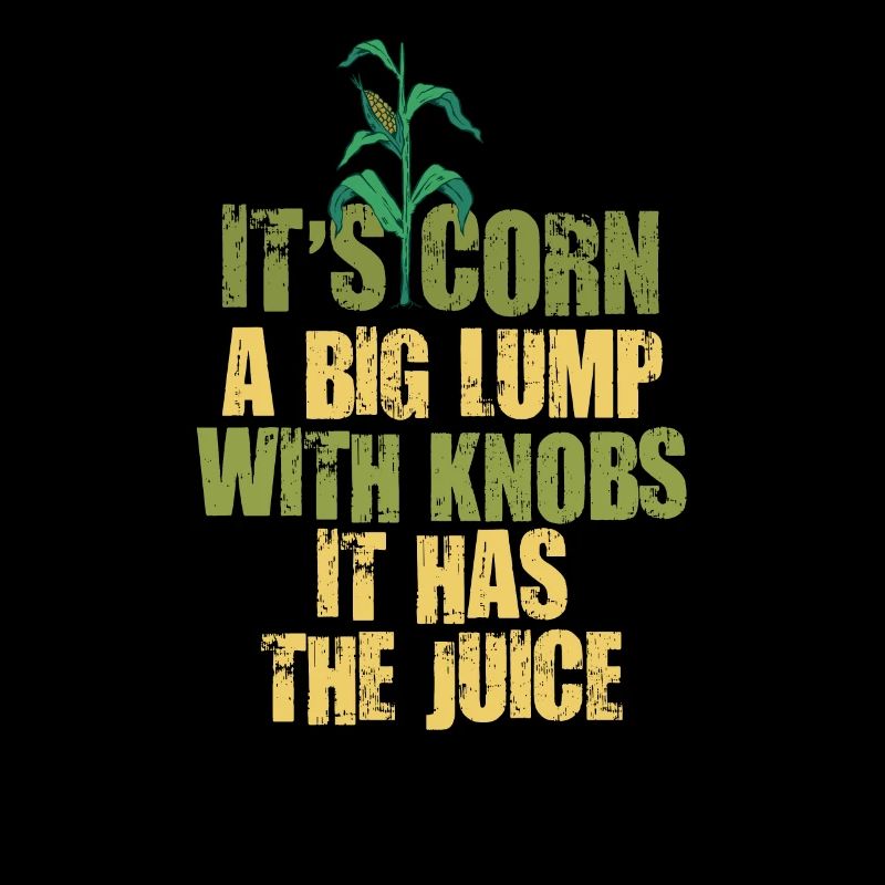 It's Corn A Big Lump With Knobs It Has The Juice