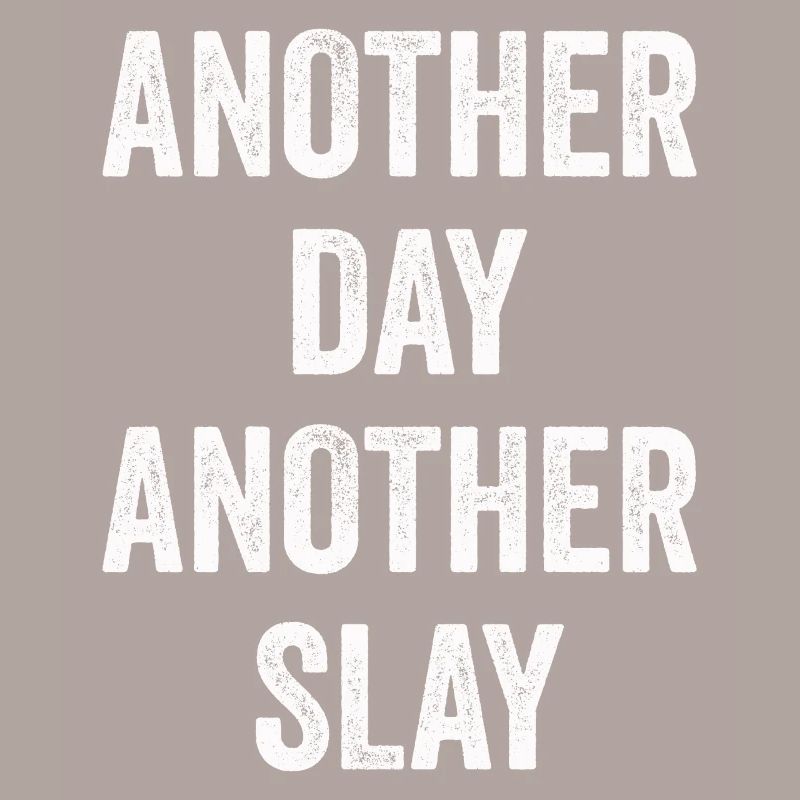 Ein anderer Tag, ein weiterer Slay, motivierend