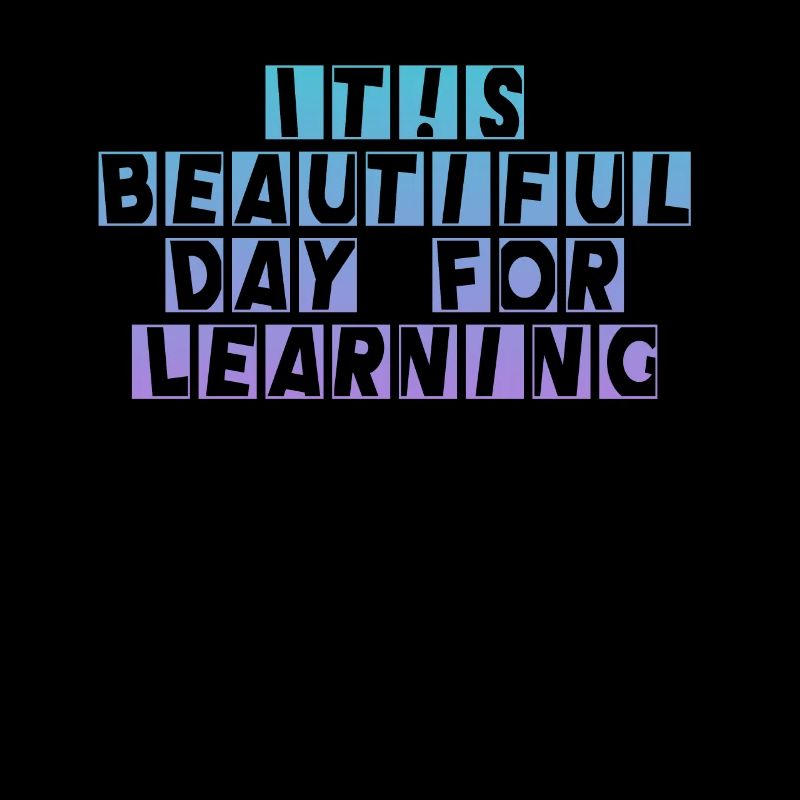 It's A Beautiful Day For Learning