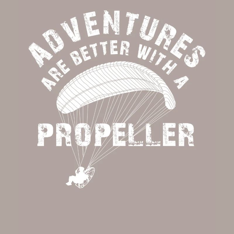 Adventures Are Better With A Propeller