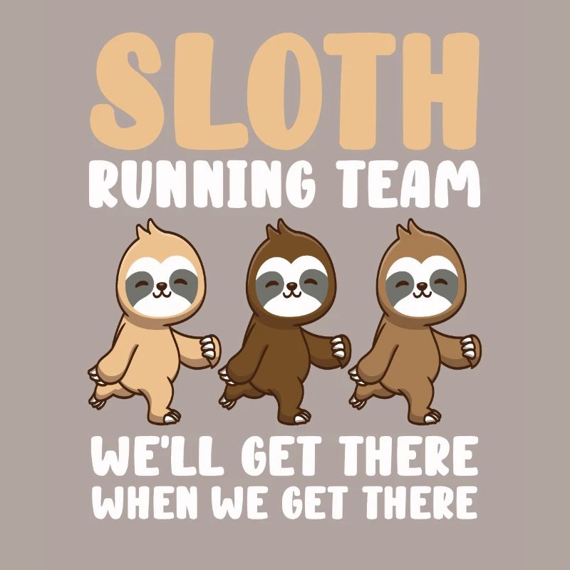 Sloth Running Team We Will Get There When We Get