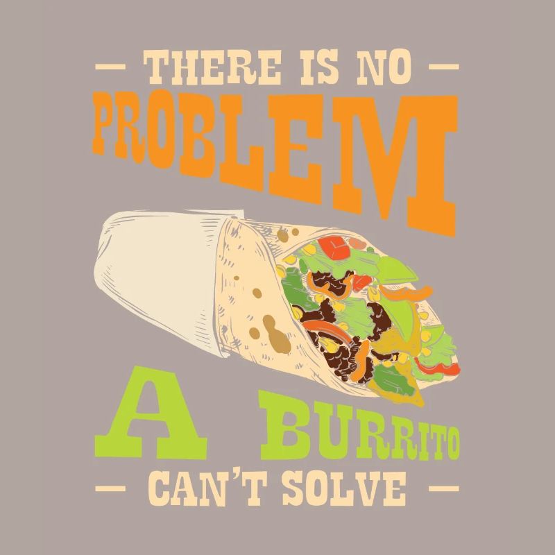 Problem Solution Burrito Fan Mexican Food Burrito