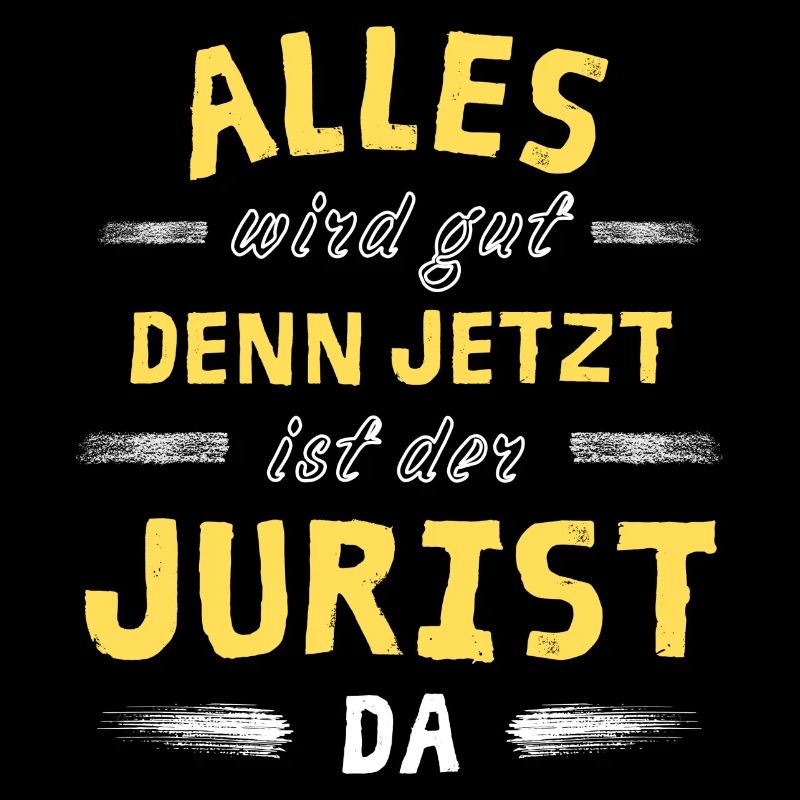 Alles wird gut denn jetzt ist der Jurist da