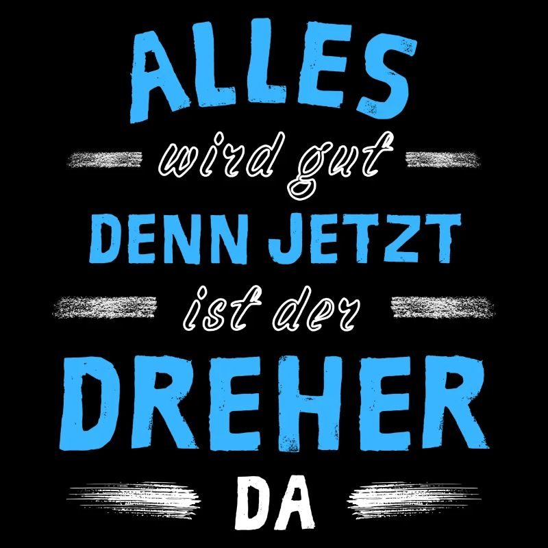 Alles wird gut denn jetzt ist der Dreher da