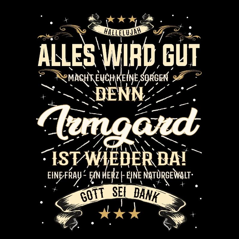 Everything will be alright because Irmgard Is Here Outfit
