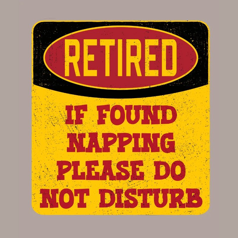 Retired If Found Napping Please Do Not Disturb