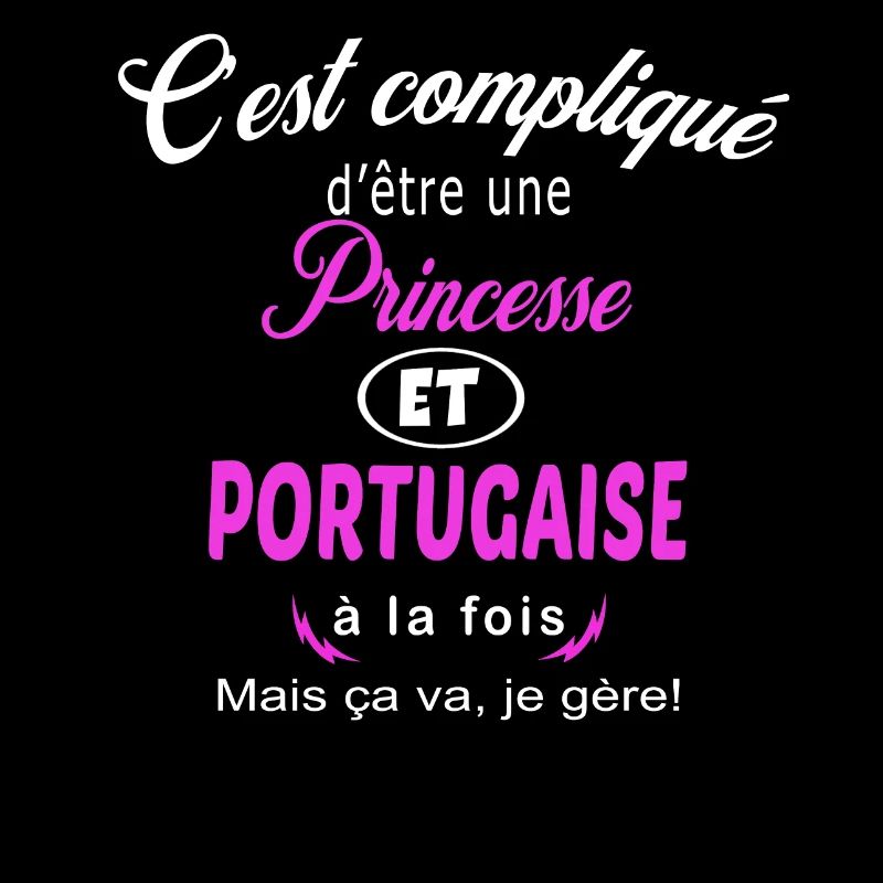 c'est compliqué princesse et Portugaise