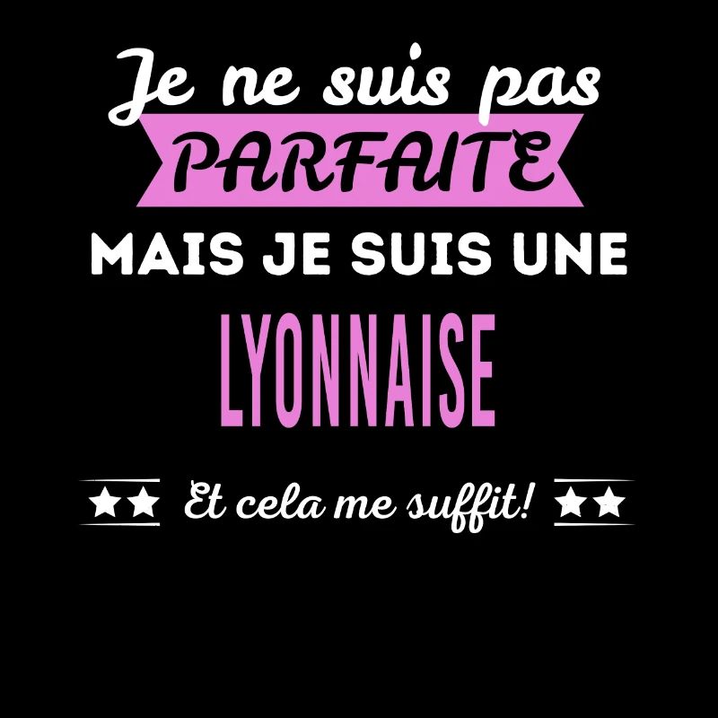 Je ne suis pas parfaite Lyonnaise